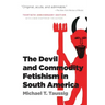 The Devil and Commodity Fetishism in South America