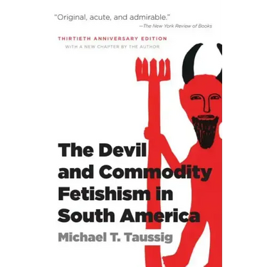 The Devil and Commodity Fetishism in South America