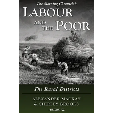Labour and the Poor Volume VII: The Rural Districts