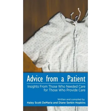 Advice from a Patient: Insights From Those Who Needed Care for Those Who Provide Care