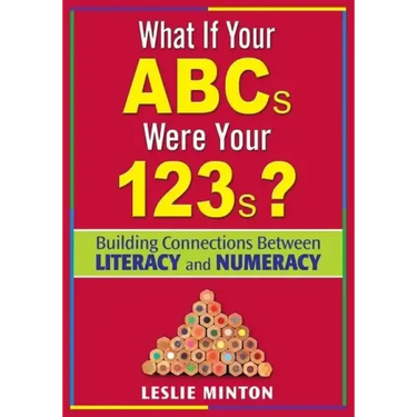 What If Your ABCs Were Your 123s?: Building Connections Between Literacy and Numeracy