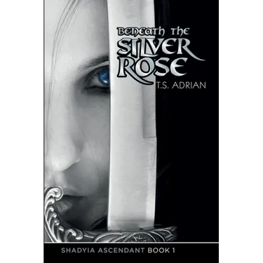 Beneath the Silver Rose Book 1 Shadyia Ascendant