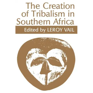 The Creation of Tribalism in Southern Africa