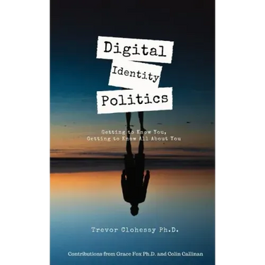 Digital Identity Politics Getting to Know You, Getting to Know All about You