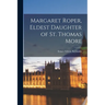 Margaret Roper, Eldest Daughter of St. Thomas More