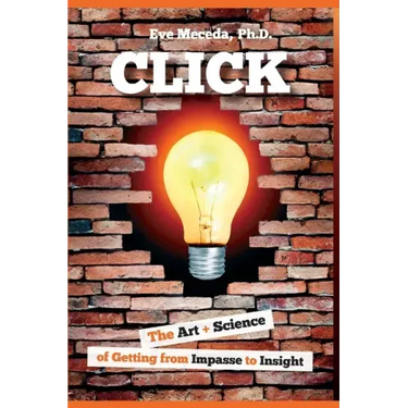 Click: The Art + Science of Getting from Impasse to Insight
