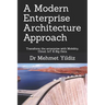 A Modern Enterprise Architecture Approach: Transform the enterprise with Mobility, Cloud, IoT & Big Data