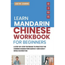 Learn Mandarin Chinese Workbook for Beginners: A Step Step-by -Step Textbook to Practice the Chinese Characters Quickly and Easily While Having Fun