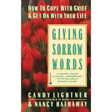 Giving Sorrow Words: How to Cope with Grief and Get on with Your Life