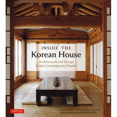 Inside the Korean House: Architecture and Design in the Contemporary Hanok