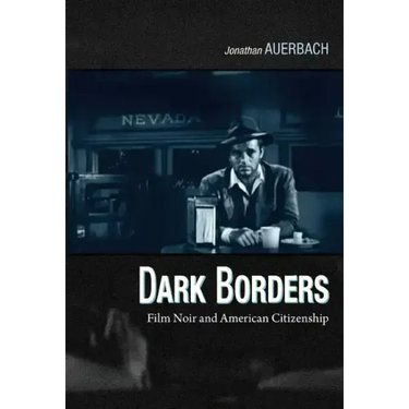 Dark Borders: Film Noir and American Citizenship