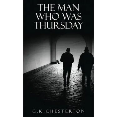The Man Who Was Thursday: A Nightmare: The Original 1908 Edition