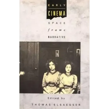 Early Cinema: Space, Frame, Narrative