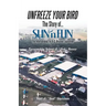 Unfreeze Your Bird: The Story of Sun'n Fun the International Fly-In and Aviation Exposition