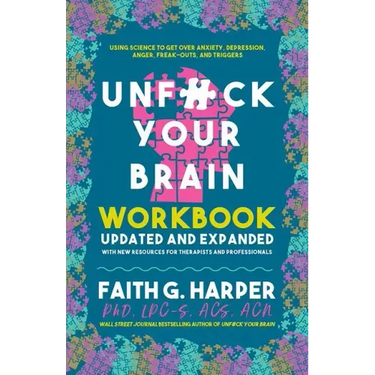 Unfuck Your Brain Workbook: Using Science to Get Over Anxiety, Depression, Anger, Freak-Outs, and Triggers