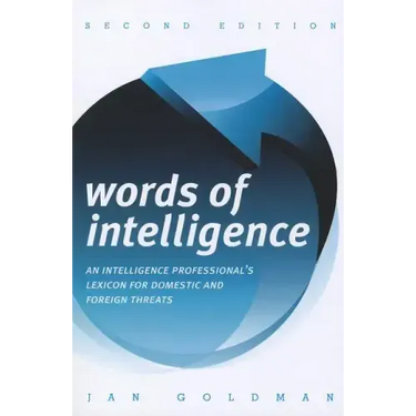 Words of Intelligence: An Intelligence Professional's Lexicon for Domestic and Foreign Threats