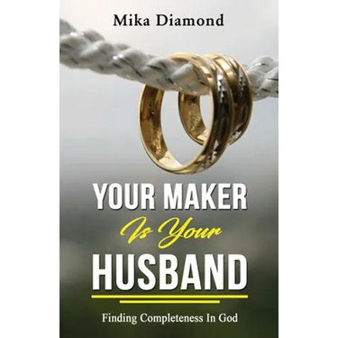 Your Maker is Your Husband Isaiah 54: 5: Finding Completeness in God