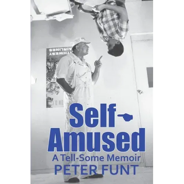 Self-Amused: A Tell-Some Memoir
