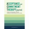 Acceptance and Commitment Therapy Journal: Prompts and Techniques to Practice Acceptance While Building the Life You Want
