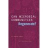Can Microbial Communities Regenerate?: Uniting Ecology and Evolutionary Biology