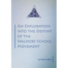 An Exploration into the Destiny of the Waldorf School Movement