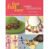 Fast, Fun & Easy(R) Fabric Ficklesticks - Print on Demand Edition