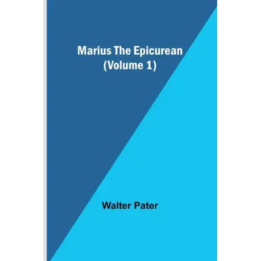 Marius the Epicurean (Volume 1)