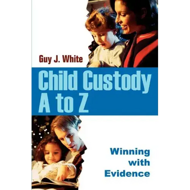 Child Custody A to Z: Winning with Evidence