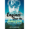 Engines Over the Amazon: A Novel of Seaplanes in the 1930s