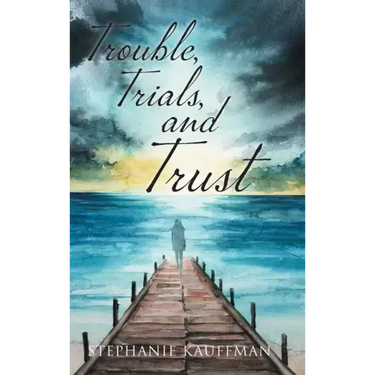 Trouble, Trials, and Trust
