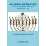 An Idea Betrayed: Jews, Liberalism, and the American Left
