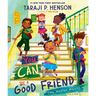 You Can Be a Good Friend (No Matter What!): A Lil Tj Book (56th NAACP Image Award Winner for Children's Literature)