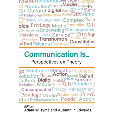 Communication Is...: Perspectives on Theory