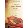 George Eliot in Society: Travels Abroad and Sundays at the Priory