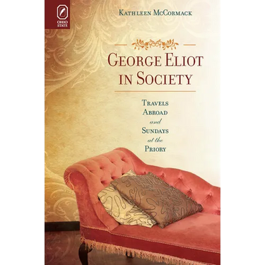 George Eliot in Society: Travels Abroad and Sundays at the Priory