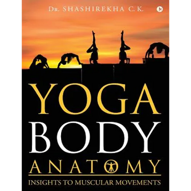 Yoga Body Anatomy: Insights To Muscular Movements