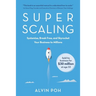 Super Scaling: Systemise, Break Free, and Skyrocket Your Business to Millions