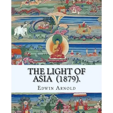 The Light of Asia (1879). By: Edwin Arnold: Narrative poem