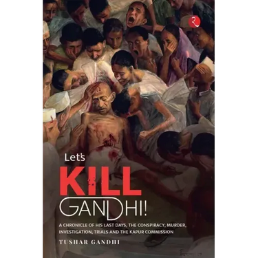 Lets Kill Gandhi