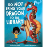 Do Not Bring Your Dragon to the Library