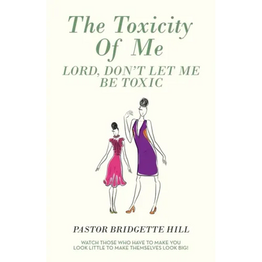 The Toxicity of Me: Lord, Don't Let Me Be Toxic