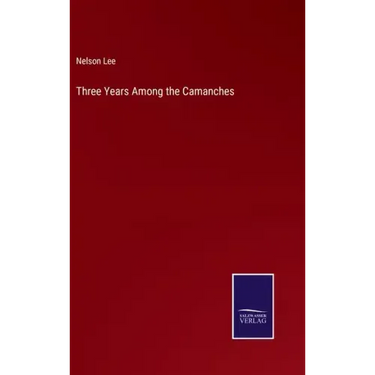 Three Years Among the Camanches