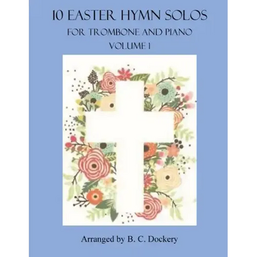 10 Easter Hymn Solos for Trombone and Piano: Volume 1