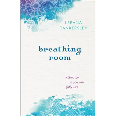 Breathing Room: Letting Go So You Can Fully Live