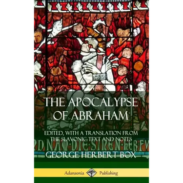 The Apocalypse of Abraham: Edited, With a Translation from the Slavonic Text and Notes (Hardcover)