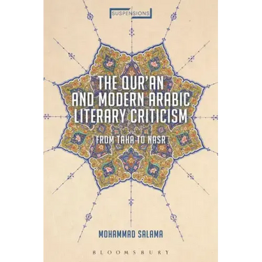 The Qur'an and Modern Arabic Literary Criticism From Taha to Nasr