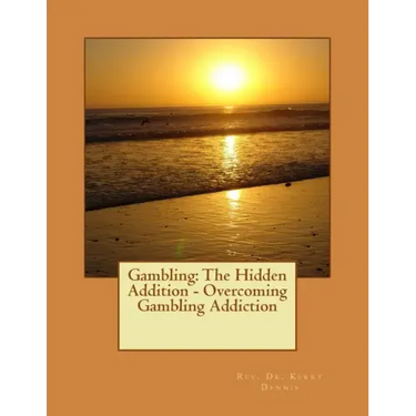Gambling: The Hidden Addition - Overcoming Gambling Addiction