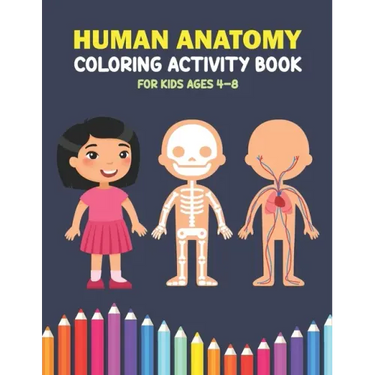 Human Anatomy Coloring Activity Book For Kids Ages 4-8: A Beautiful Instructive Guide to the Human Body Activity Book For Kids And Adults - Perfect Gi