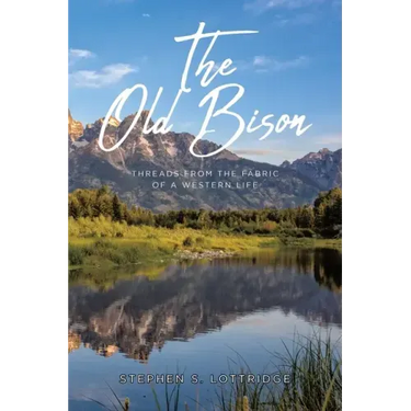 The Old Bison: Threads from the Fabric of a Western Life