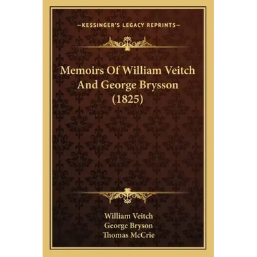 Memoirs Of William Veitch And George Brysson (1825)